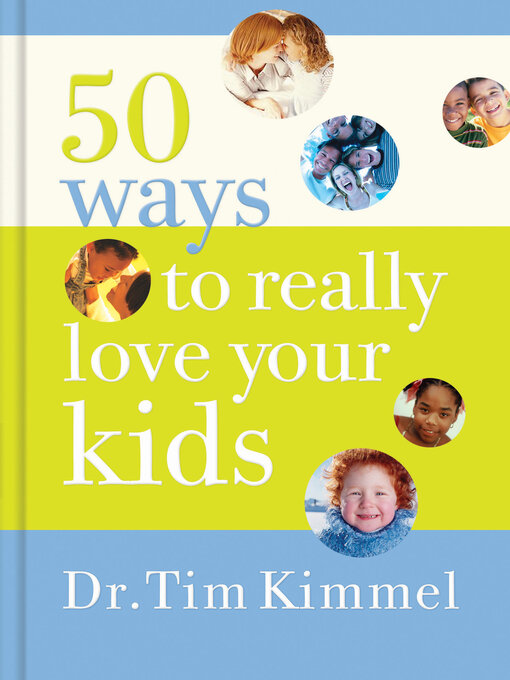 Title details for 50 Ways to Really Love Your Kids by Tim Kimmel - Available